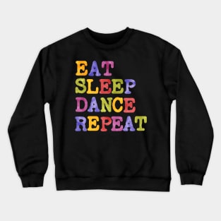 Eat Sleep Dance Repeat Crewneck Sweatshirt